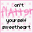 A 4-frame animated contact sheet of pixel art icons with pink and white backgrounds, each displaying variations of the phrase "Don't flatter yourself sweetheart" in black text with a large stylized pink "flatter" word above it.