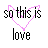 Pixelated icon with 'so this is love' text and pink heart outline, showing color variations in the word 'love'.