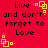 Red background with black text reading "Live and don't forget to Love" surrounded by yellow square corner decorations.