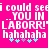 Pixelated text on bright pink background with cyan and purple plus signs below, repeating 'i could see YOU IN LABORR! hahahaha' in white block letters.
