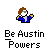 Pixelated character with brown hair and blue jacket holding a yellow object, below text reading 'Be Austin Powers' on gray background.