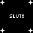 Black background with white pixelated stars and four instances of 'SLUT!!' text in blocky font, arranged in a pattern