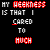 Pixelated text displays 'MY WEAKNESS IS THAT I CARED TO MUCH' in red and white on black background with varying underline states.