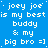 Blue background with white pixelated text repeating 'joey joe is my best buddy & my big bro =]' in multiple and
