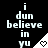 Pixelated text reads "i dun believe in yu" with a white triangular shape containing a heart symbol on the right side, displayed