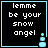 Four identical black square with light blue borders display white pixelated text reading 'lemme be your snow angel' and a small light blue snowman icon in the bottom right corner of each