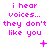 Pixelated pink text on white background reads "i hear voices... they don't like you" with small symbols below each text block.