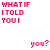 A 5x4 contact sheet of an animated text-based buddy icon showing the phrase "WHAT IF I TOLD YOU" above a fading "loved you?" sequence in varying colors and opacities across frames.