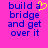 A static image with a bright pink background displays blue pixelated text reading "build a bridge and get over it" with a yellow pixelated heart symbol replacing the 'a' in "a".
