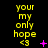 Yellow text reading 'your my only hope <3' on black background with pink plus and star symbols, animated with scattered pink dots.