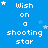 Blue background with white pixelated text reading 'Wish on a shooting star' and scattered white stars, some with small white sparkles.