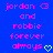 Blue background with pink pixelated text reading 'jordan <3 and robbie forever always' followed by a light blue heart symbol.