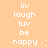 Pixelated text and emoticon on peach background, animated with blinking dots. White text reads 'liv laugh luv be happy.' with a smiley face.