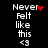 Pixelated text 'Never Felt like this <3' on black background with red heart and dot animations.