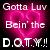 Animated icon with pink heart and text 'Gotta Luv Bein' the D.O.T.Y.!!' over dark background, transitioning to solid black background.