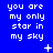 Blue background with white pixelated text repeating 'you are my only star in my sky' across three , accompanied by small white star and dot symbols in various positions