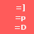 =] =p =D smile god loves you! red background white text and emoticons