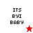 Pixelated text 'ITS BYI BABY' on split background with red star and white star icons changing between frames.