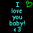 Pixelated cyan text 'I love you baby!' with a green heart symbol above the 'I' on a black background.