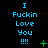 Blue pixelated text reads "I Fuckin Love You !!!!" on black background with green plus and X symbols appearing in different positions across frames.