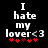 Black background with white text reading "I hate my lover<3" and five red heart symbols below, where the third heart is darker in one version.
