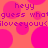 A static image with a pink background featuring overlapping pink circles and repeated purple text reading "heyy guess what iloveyouu".