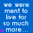 Blue background with white text repeating 'we were meant to live for so much more...' and pink star symbols in varying quantities.