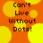 Pixelated orange background with yellow dots and repeated text "Can't Live Without Dots!" in dark brown font.