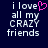 Dark blue background with white pixelated text reading 'i love all my CRAZY friends' and a pink heart symbol replacing the letter 'o' in 'love'.