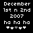 Black background with white pixelated text reading "December 1st n 2nd 2007 ha ha ha" and a of five symbols below, where the third symbol changes from gray to white between observations