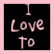 Two adjacent black squares with pink text display sequential phrases: 'I Love to' on the left and 'Hate you!!!' on the right, all in pixelated font against a light pink background.