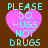 Four identical pixelated heart-shaped icons with cyan text reading "PLEASE DO HUGS NOT DRUGS" on a brown background.
