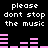 Black background with white pixelated text reading 'please dont stop the music' repeated twice, pink audio equalizer bars below each text block.