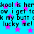 Static image with cyan background, pink stars, and repeated black text reading "kool is herkool is herow i get teow i get teok my butt ok my butt ok lucky me! lucky me!".