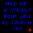 Blue text on black background reads HELP ME im thinkin' bout you ily forever with <33 and red symbols changing across frames.