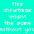 Pixelated text on a cyan background repeats 'this christmas wasnt the same without you' in three with slight spacing variations