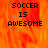 Pixelated text 'SOCCER IS AWESOME' on a fiery orange-red background with one gray visible
