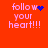 Red background with pink text reading 'follow your heart!!!' and blue pixelated symbols changing across four views.