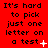 Red background with black text reading "It's hard to pick just one letter on a test" and small white symbols changing across frames.