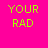 A bright pink background displays multiple instances of the word 'RAD' in varying green and blue hues, with one instance reading 'YOUR RAD' at top-left.