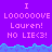 Pixelated text on purple background with cyan wave border; repeated phrases 'I LOOOOOVE Lauren! NO LIE<3!' in pink and white.
