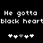 Black background with white pixelated text reading "He gotta black heart" repeated twice, each followed by a of five heart icons with the third icon grayed out