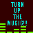 Pixelated cyan text "TURN UP THE MUSIG!!!" repeated twice with green audio bars on dark brown background.