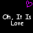 A black background displays a purple pixelated heart above two identical white text phrases reading 'Oh, It Is Love' in a retro digital font.
