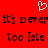 Red background with white pixelated heart above black text repeating 'It's never too late' in two