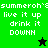 Green and black pixelated text displays 'summeroh's live it up drink it DOWNH' with a black star on green and a green star on black.