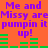 Purple text on orange background reads "Me and Missy are pumpin it up!" with green horizontal bars below the text.