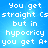 Blue background with white pixelated text reading "You get straight Cs but in hypocrisy you get A+" arranged in four