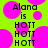 Bright green background with pink circular shapes and black text reading "Alana is HOTT" repeated three times in a
