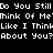 Pixelated text "Do You Still Think Of Me Like I Think About You?" appears in white on black, gray, and light yellow backgrounds.
